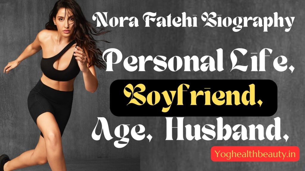 Nora Fatehi Biography Personal Life