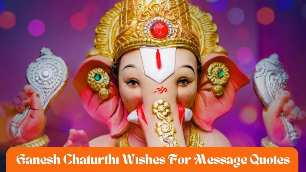 Ganesh Chaturthi 2023 Wishes For Message Quotes